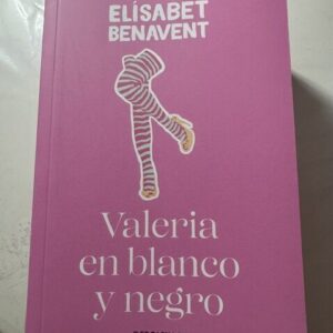 Valeria en blanco y negro -Elisabet benavent-