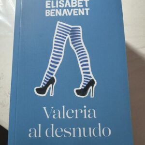Valeria al desnudo -Elisabet Benavent-